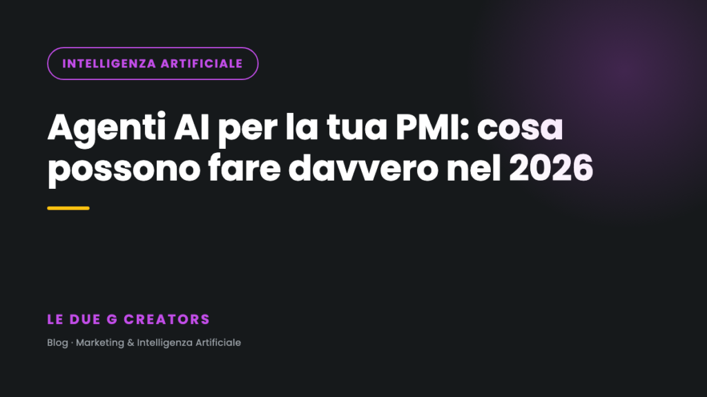Agenti AI per la tua PMI: cosa possono fare davvero nel 2026