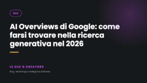AI Overviews di Google: come farsi trovare nella ricerca generativa nel 2026