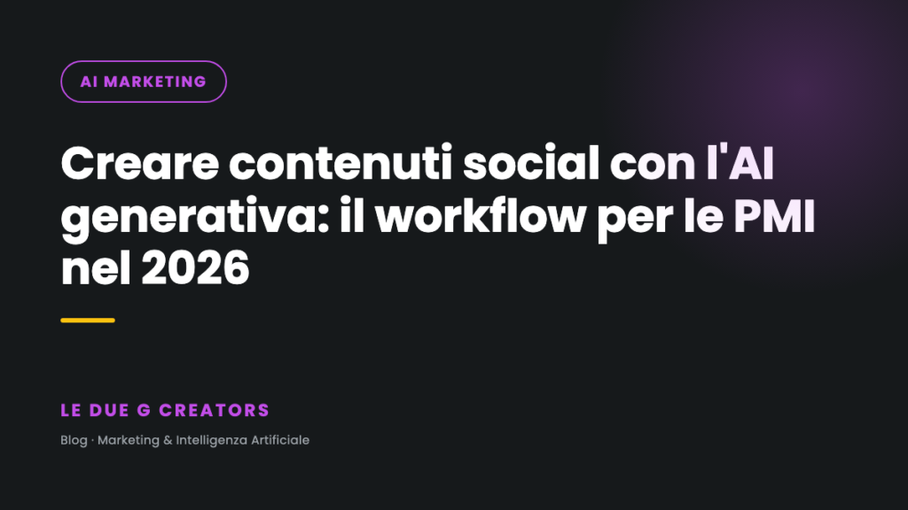 Creare contenuti social con l’AI generativa: il workflow per le PMI nel 2026