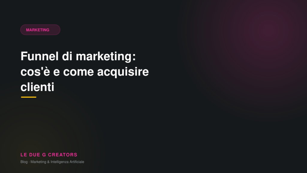 Funnel di marketing: cos’è e come acquisire clienti