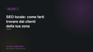 SEO locale: come farti trovare dai clienti della tua zona