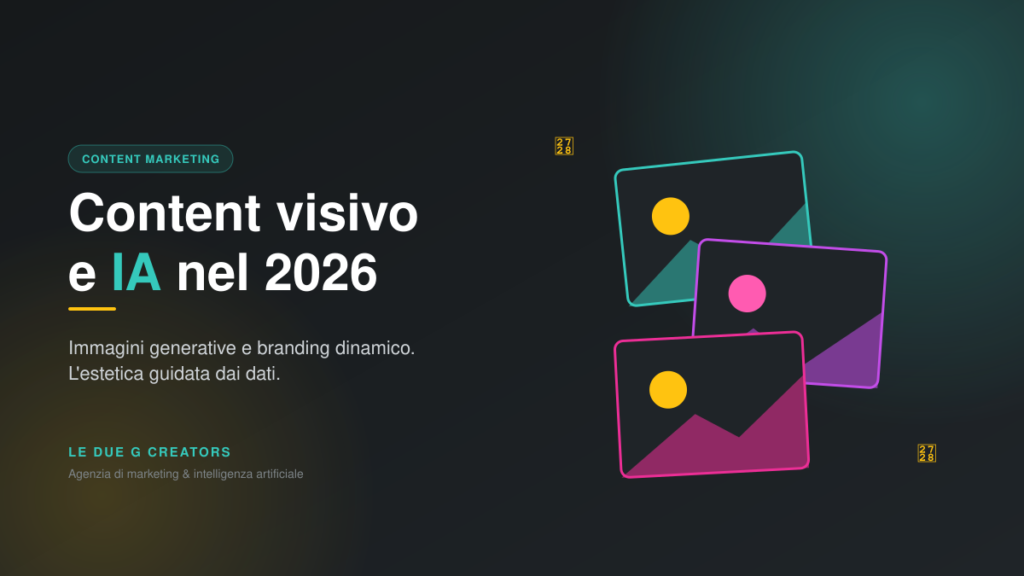 L’importanza del Content Marketing Visivo nel 2026: come le immagini generate dall’IA stanno cambiando il branding