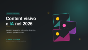 L’importanza del Content Marketing Visivo nel 2026: come le immagini generate dall’IA stanno cambiando il branding