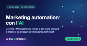 Marketing automation con l’AI: come le PMI risparmiano tempo e generano più lead nel 2026