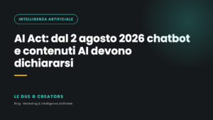 AI Act: dal 2 agosto 2026 chatbot e contenuti AI devono dichiararsi