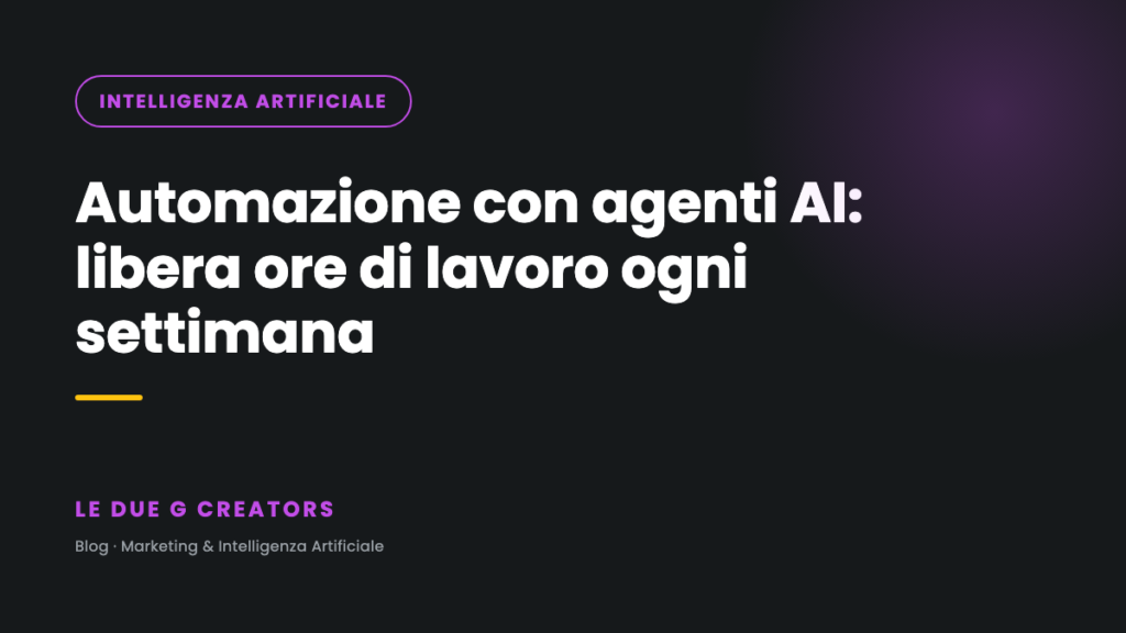 Automazione con agenti AI: come le PMI liberano ore di lavoro ogni settimana nel 2026