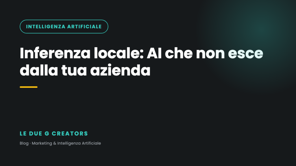 Inferenza locale: l’AI che non esce dalla tua azienda