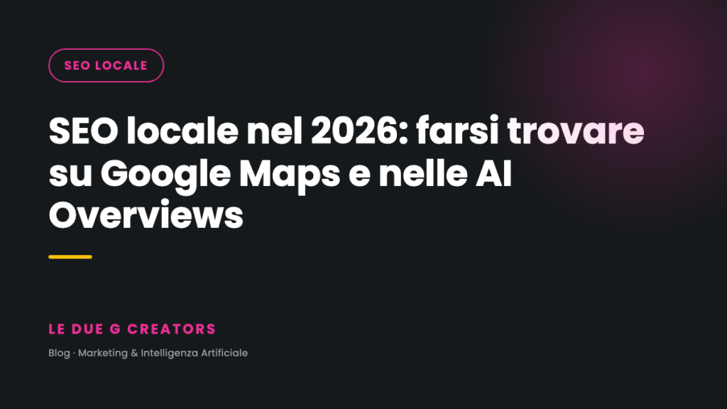 SEO locale nel 2026: farsi trovare su Google Maps e nelle AI Overviews