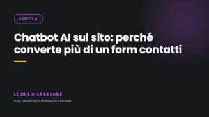 Chatbot AI sul sito: perché converte più di un form contatti