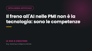 Il freno all’AI nelle PMI non è la tecnologia: sono le competenze