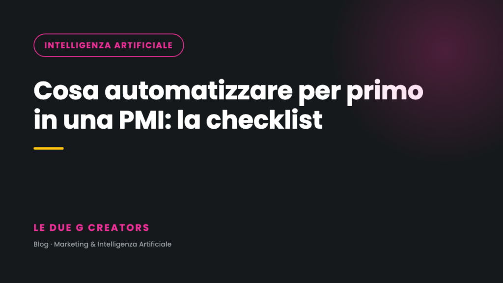 Cosa automatizzare per primo in una PMI: la checklist per scegliere il processo giusto