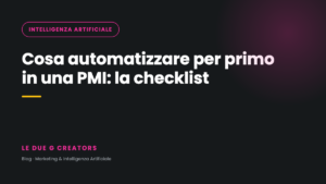 Cosa automatizzare per primo in una PMI: la checklist per scegliere il processo giusto