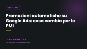 Promozioni automatiche su Google Ads: cosa cambia dal 7 settembre per negozi e PMI