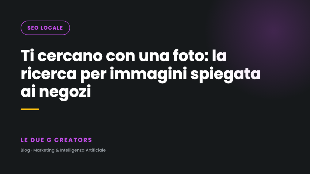 Ti cercano con una foto: la ricerca per immagini spiegata a negozi e attività locali
