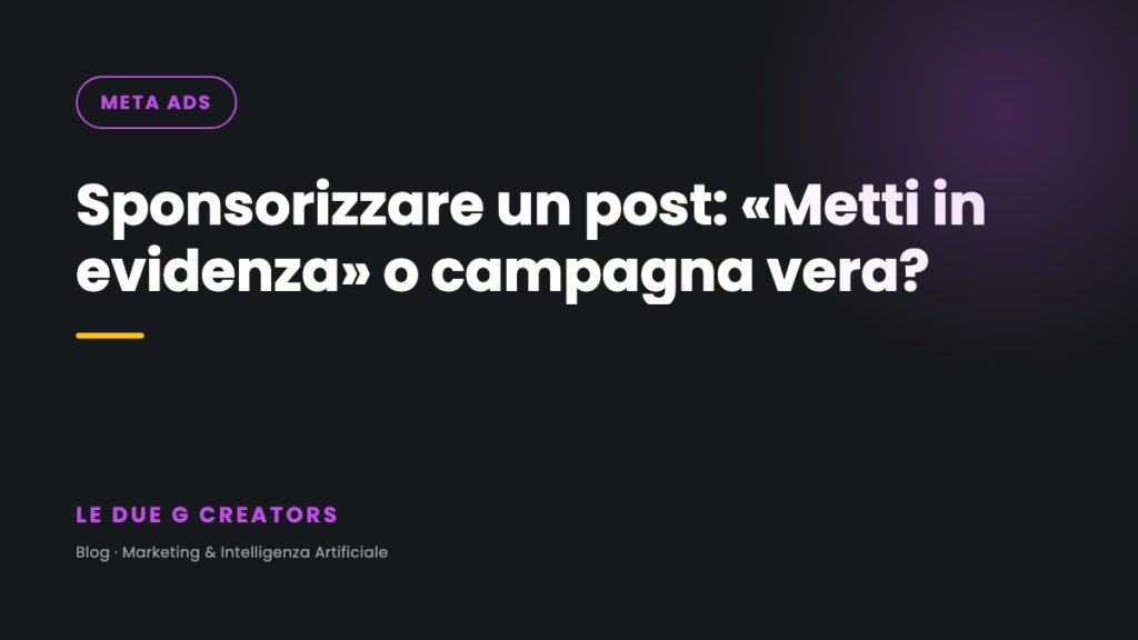 Sponsorizzare un post su Facebook e Instagram: basta «Metti in evidenza» o serve una campagna?